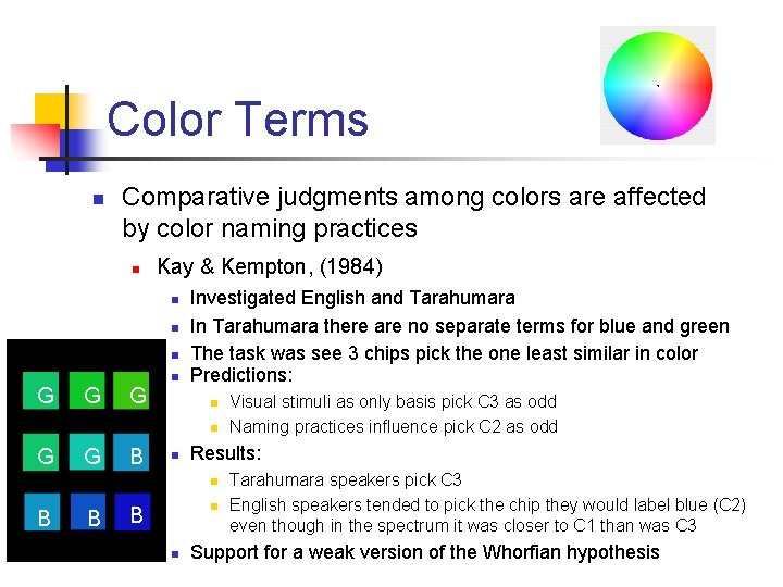 Color Terms n Comparative judgments among colors are affected by color naming practices n