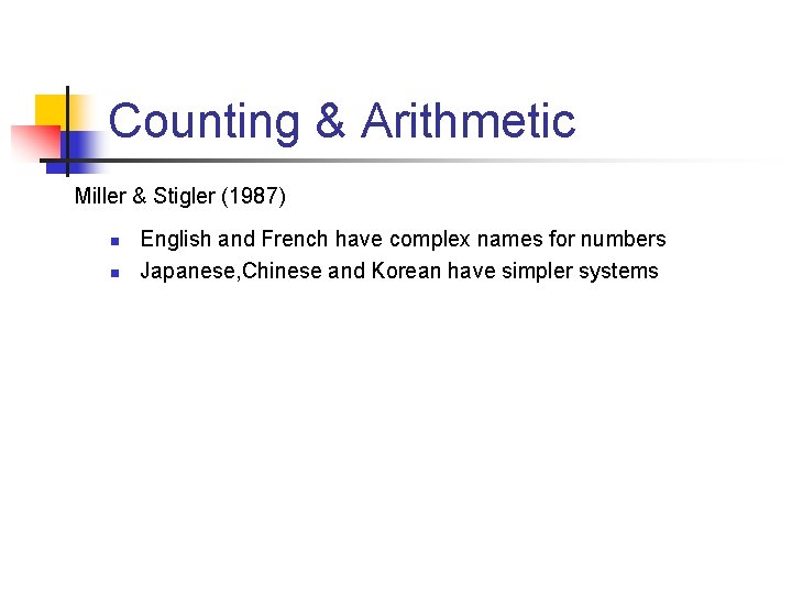 Counting & Arithmetic Miller & Stigler (1987) n n English and French have complex