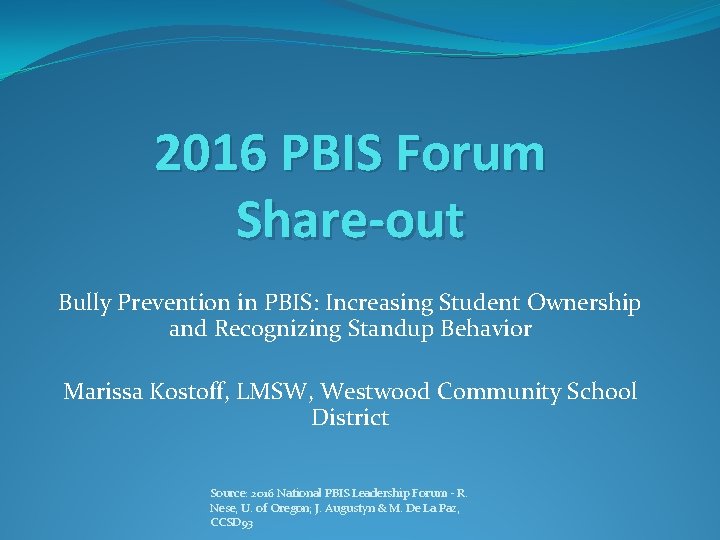 2016 PBIS Forum Share-out Bully Prevention in PBIS: Increasing Student Ownership and Recognizing Standup