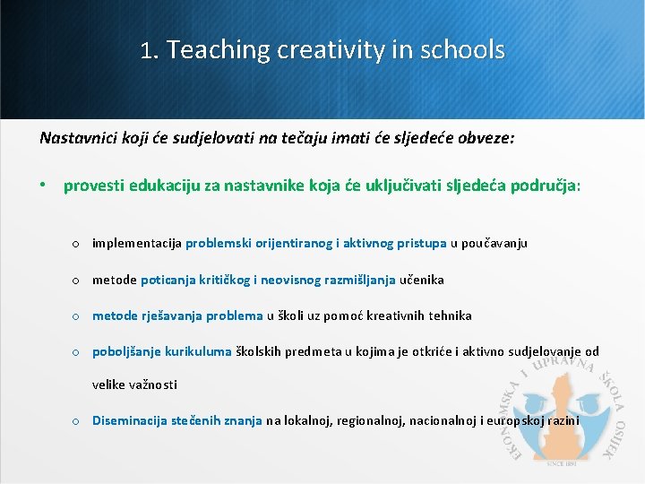 1. Teaching creativity in schools Nastavnici koji će sudjelovati na tečaju imati će sljedeće