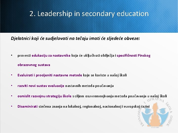 2. Leadership in secondary education Djelatnici koji će sudjelovati na tečaju imati će sljedeće