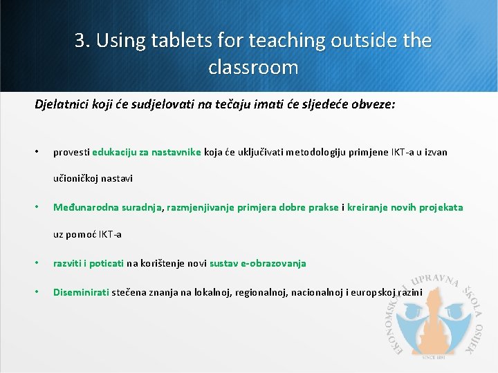 3. Using tablets for teaching outside the classroom Djelatnici koji će sudjelovati na tečaju