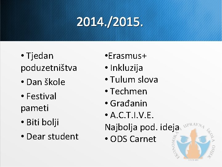 2014. /2015. • Tjedan poduzetništva • Dan škole • Festival pameti • Biti bolji