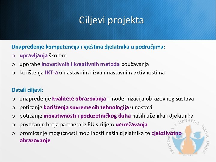 Ciljevi projekta Unapređenje kompetencija i vještina djelatnika u područjima: o upravljanja školom o uporabe