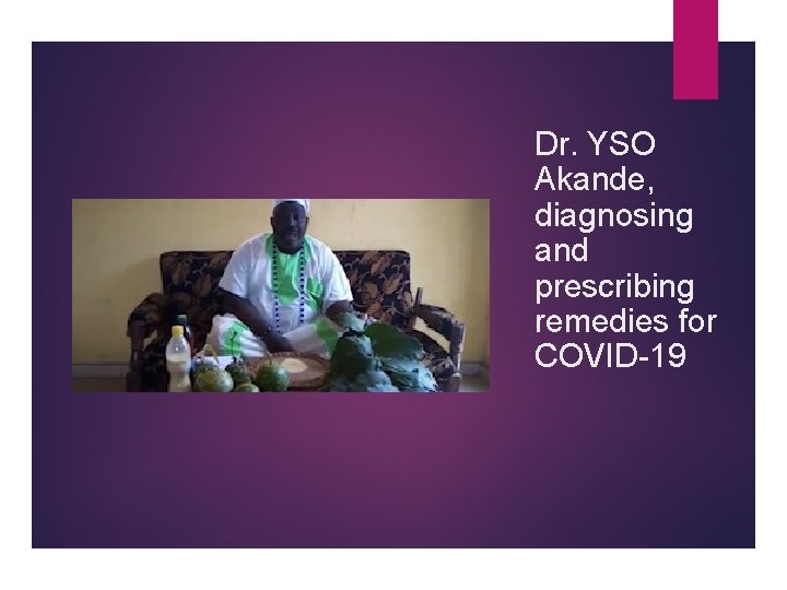 Dr. YSO Akande, diagnosing and prescribing remedies for COVID-19 