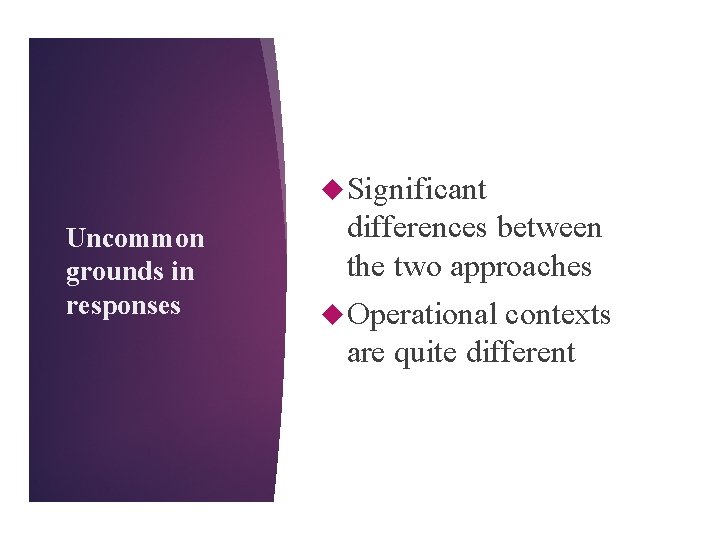  Significant Uncommon grounds in responses differences between the two approaches Operational contexts are