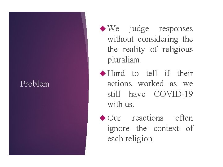  We judge responses without considering the reality of religious pluralism. Hard Problem to