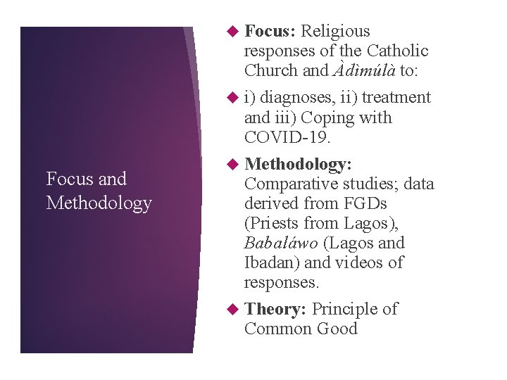  Focus: Focus and Methodology Religious responses of the Catholic Church and Àdìmúlà to: