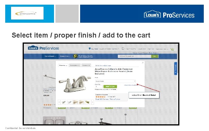 Select item / proper finish / add to the cart Confidential: Do not distribute