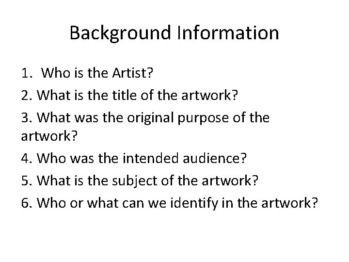 Background Information 1. Who is the Artist? 2. What is the title of the