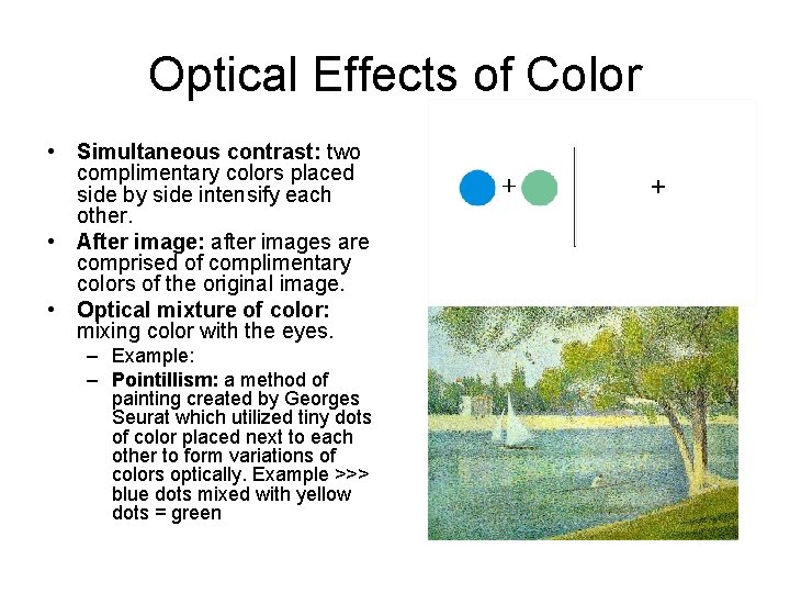 Optical Effects of Color • Simultaneous contrast: two complimentary colors placed side by side