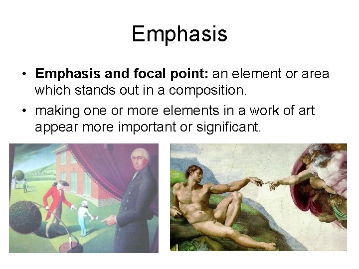 Emphasis • Emphasis and focal point: an element or area which stands out in