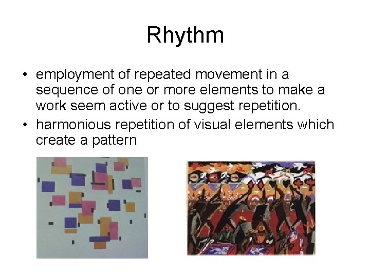 Rhythm • employment of repeated movement in a sequence of one or more elements