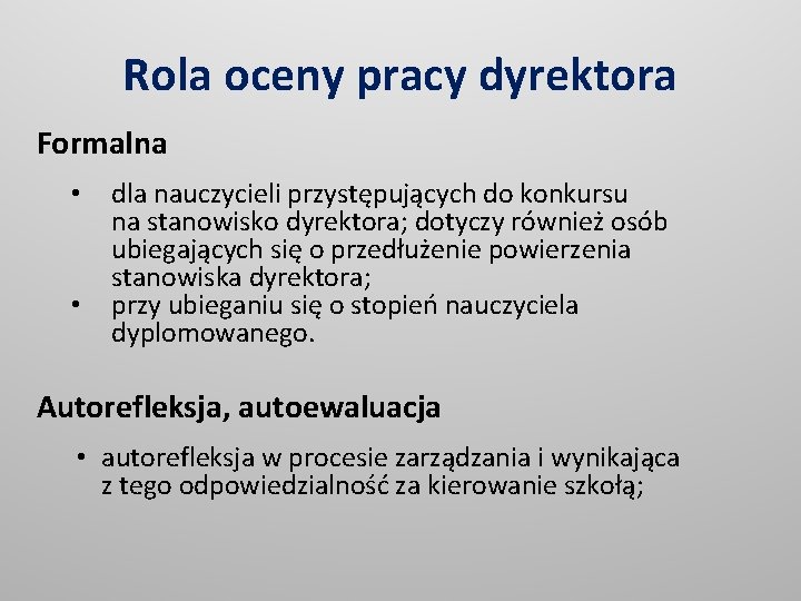 Rola oceny pracy dyrektora Formalna • • dla nauczycieli przystępujących do konkursu na stanowisko