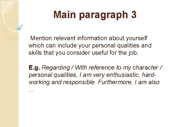 Main paragraph 3 Mention relevant information about yourself which can include your personal qualities