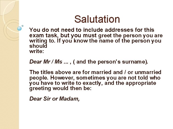 Salutation You do not need to include addresses for this exam task, but you