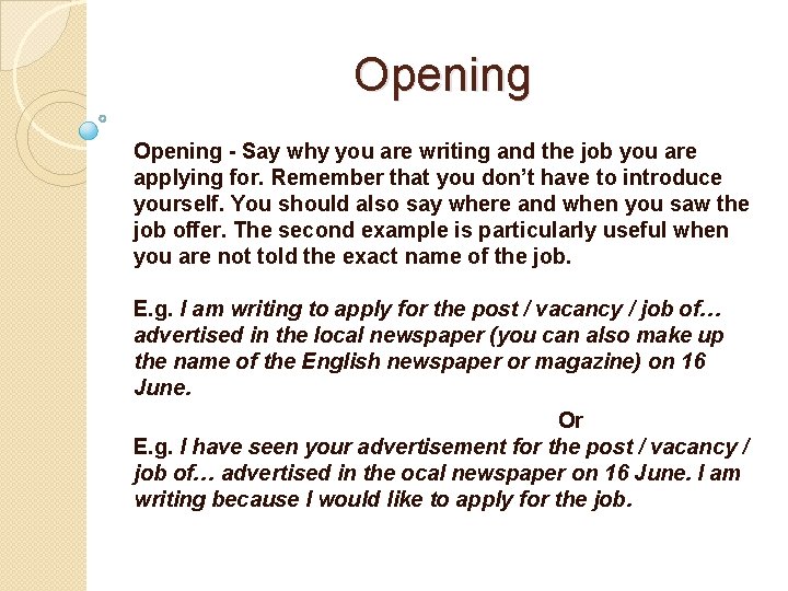 Opening - Say why you are writing and the job you are applying for.