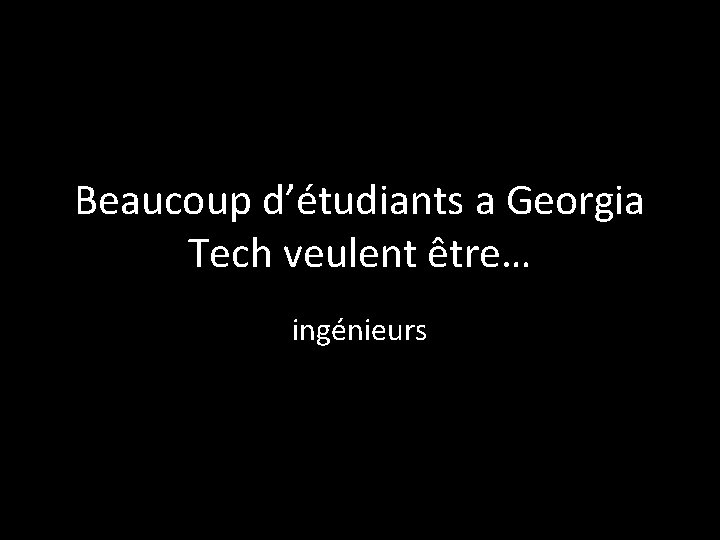 Beaucoup d’étudiants a Georgia Tech veulent être… ingénieurs 