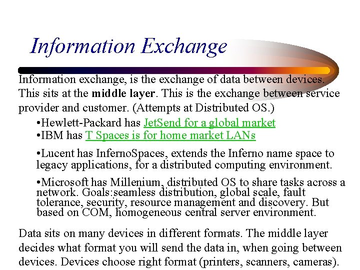 Information Exchange Information exchange, is the exchange of data between devices. This sits at