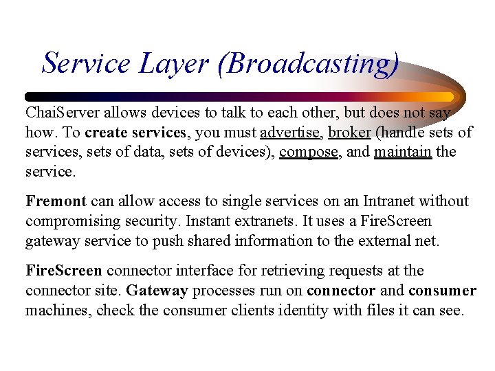 Service Layer (Broadcasting) Chai. Server allows devices to talk to each other, but does