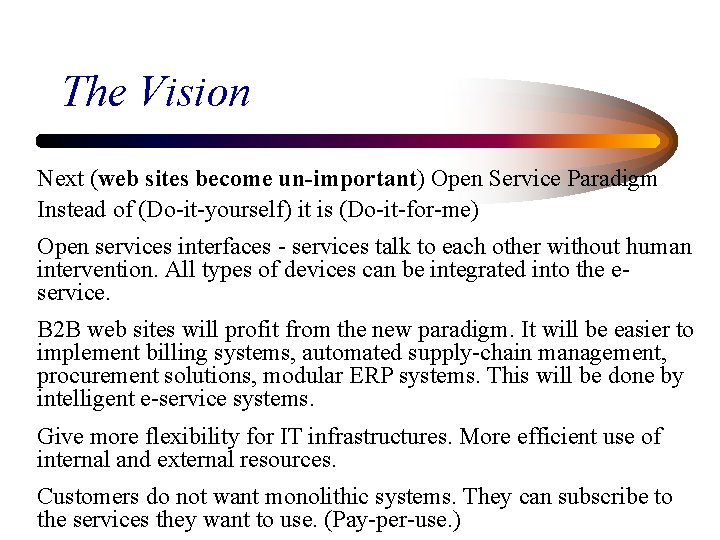 The Vision Next (web sites become un-important) Open Service Paradigm Instead of (Do-it-yourself) it