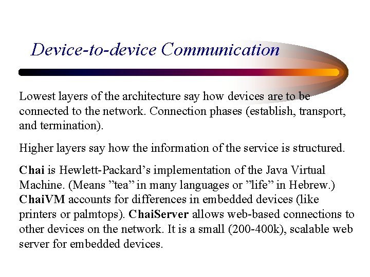 Device-to-device Communication Lowest layers of the architecture say how devices are to be connected