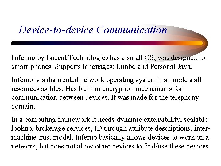 Device-to-device Communication Inferno by Lucent Technologies has a small OS, was designed for smart-phones.