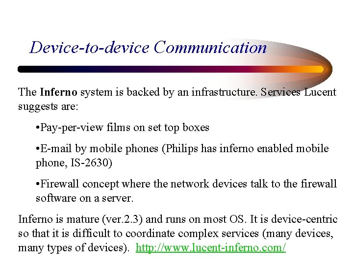 Device-to-device Communication The Inferno system is backed by an infrastructure. Services Lucent suggests are: