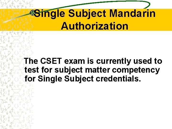 Single Subject Mandarin Authorization The CSET exam is currently used to test for subject