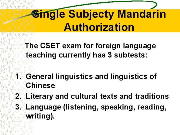 Single Subjecty Mandarin Authorization The CSET exam foreign language teaching currently has 3 subtests: