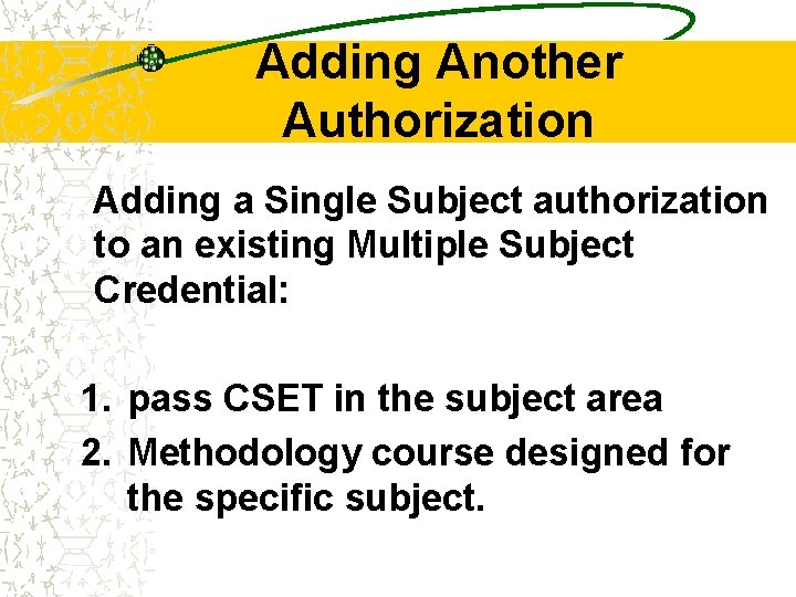 Adding Another Authorization Adding a Single Subject authorization to an existing Multiple Subject Credential: