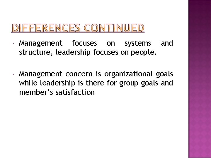 Management focuses on systems and structure, leadership focuses on people. Management concern is Management focuses on systems and structure, leadership focuses on people. Management concern is