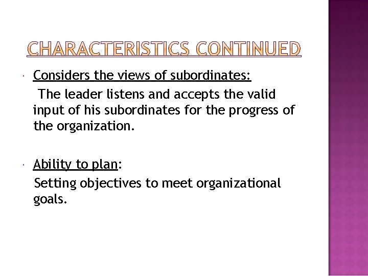 Considers the views of subordinates: The leader listens and accepts the valid input Considers the views of subordinates: The leader listens and accepts the valid input