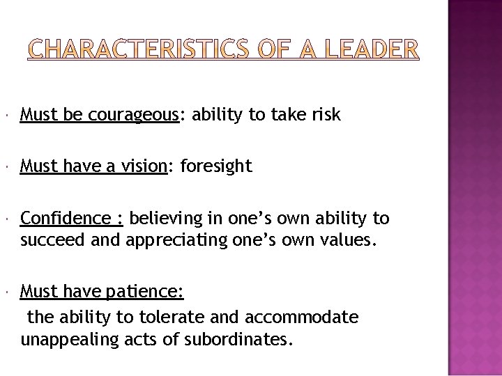 Must be courageous: ability to take risk Must have a vision: foresight Confidence Must be courageous: ability to take risk Must have a vision: foresight Confidence