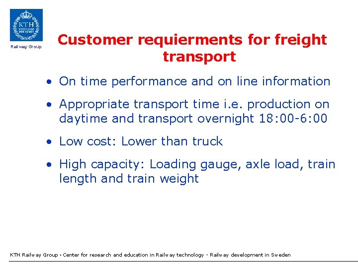 Railway Group Customer requierments for freight transport • On time performance and on line