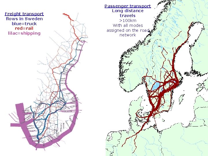 Freight transport flows in Sweden blue=truck red=rail lilac=shipping Passenger transport Long distance travels >100