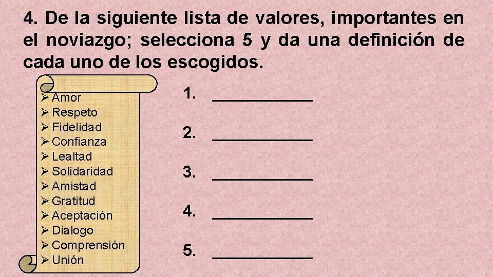 4. De la siguiente lista de valores, importantes en el noviazgo; selecciona 5 y