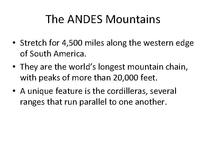 The ANDES Mountains • Stretch for 4, 500 miles along the western edge of