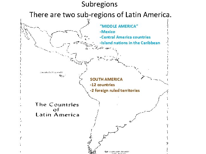 Subregions There are two sub-regions of Latin America. “MIDDLE AMERICA” -Mexico -Central America countries