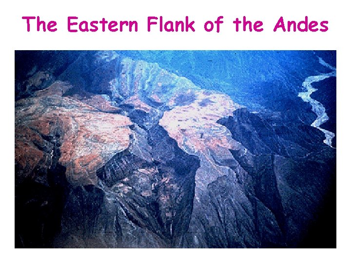 The Eastern Flank of the Andes 