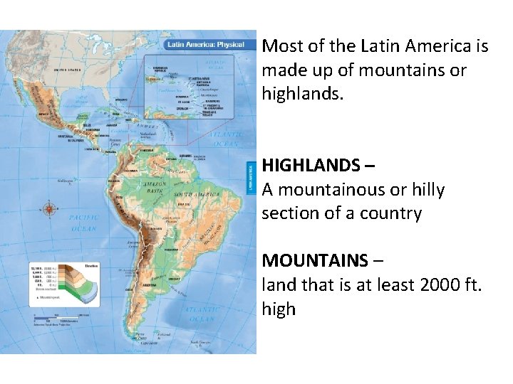 Most of the Latin America is made up of mountains or highlands. HIGHLANDS –