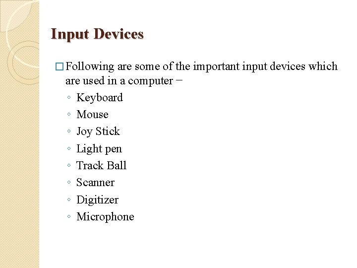 Input Devices � Following are some of the important input devices which are used