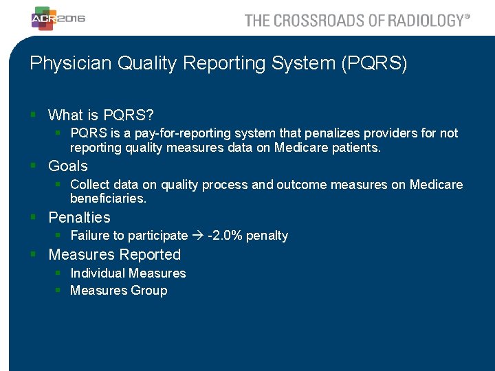 Physician Quality Reporting System (PQRS) § What is PQRS? § PQRS is a pay-for-reporting