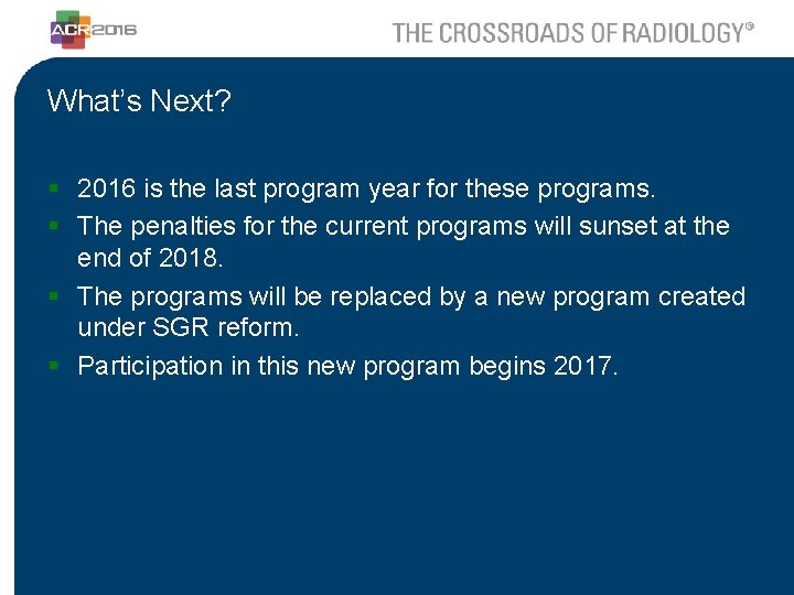 What’s Next? § 2016 is the last program year for these programs. § The