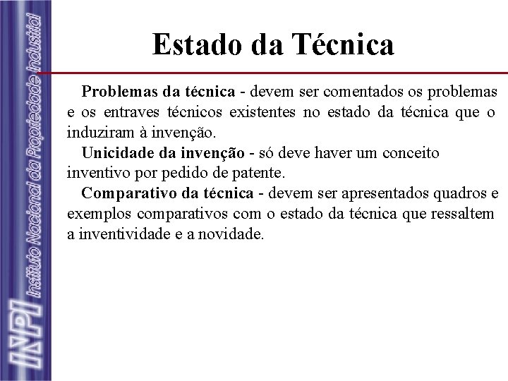Estado da Técnica Problemas da técnica - devem ser comentados os problemas e os