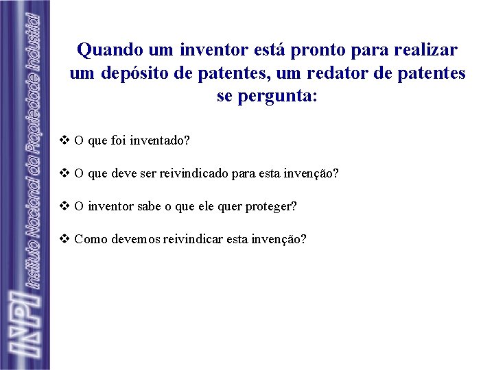 Quando um inventor está pronto para realizar um depósito de patentes, um redator de
