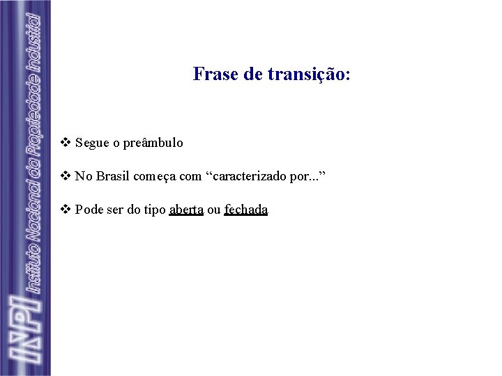 Frase de transição: v Segue o preâmbulo v No Brasil começa com “caracterizado por.