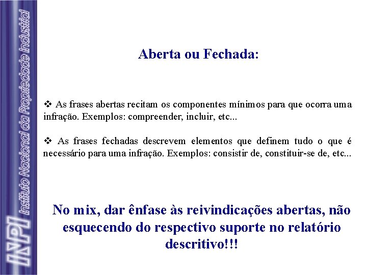 Aberta ou Fechada: v As frases abertas recitam os componentes mínimos para que ocorra