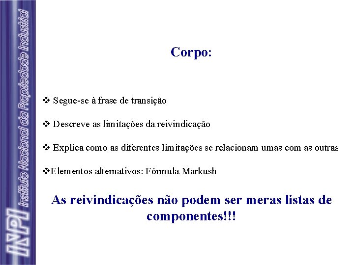 Corpo: v Segue-se à frase de transição v Descreve as limitações da reivindicação v