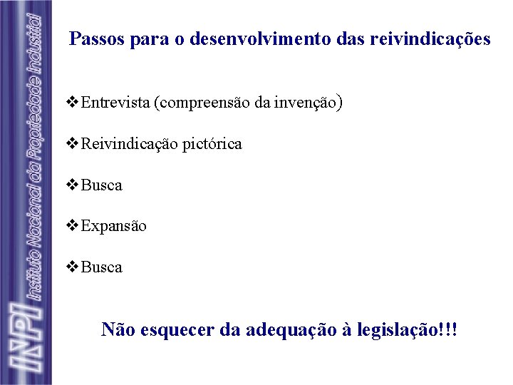 Passos para o desenvolvimento das reivindicações v. Entrevista (compreensão da invenção) v. Reivindicação pictórica